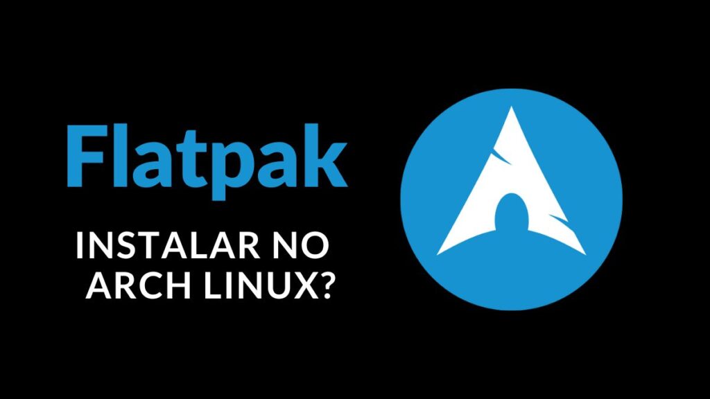 Instalação de Flatpak no Arch Linux